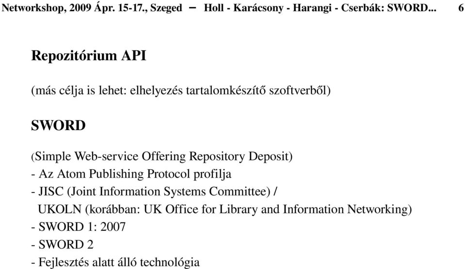 service Offering Repository Deposit) Az Atom Publishing Protocol profilja JISC (Joint Information