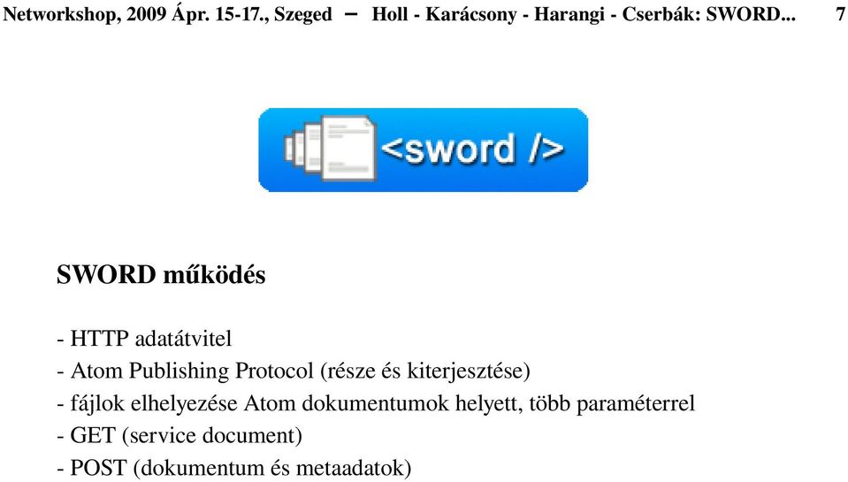 .. 7 SWORD működés HTTP adatátvitel Atom Publishing Protocol (része