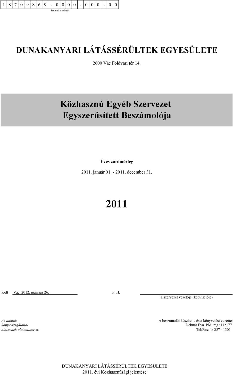 december 31. 211 Kelt Vác, 212. március 26. P. H.