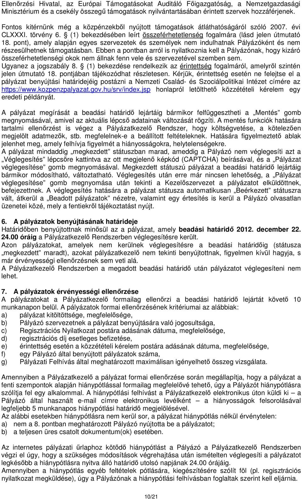 pont), amely alapján egyes szervezetek és személyek nem indulhatnak Pályázóként és nem részesülhetnek támogatásban.