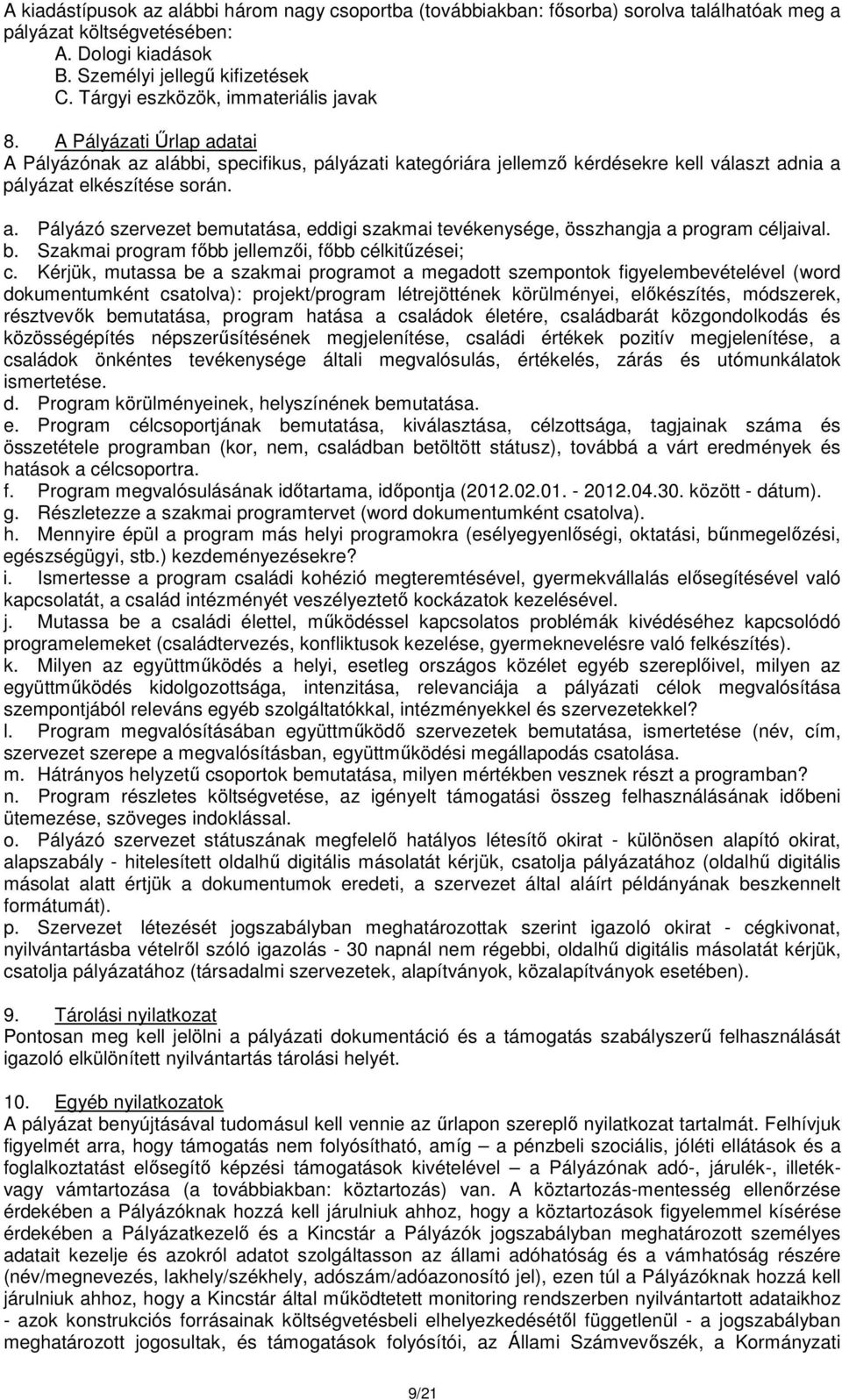 b. Szakmai program főbb jellemzői, főbb célkitűzései; c.