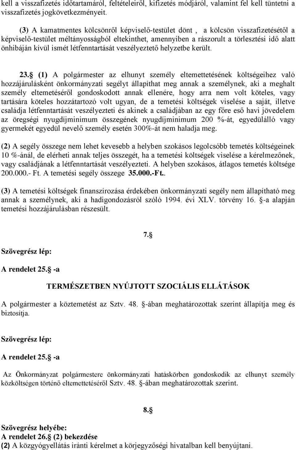 ismét létfenntartását veszélyeztető helyzetbe került. 23.