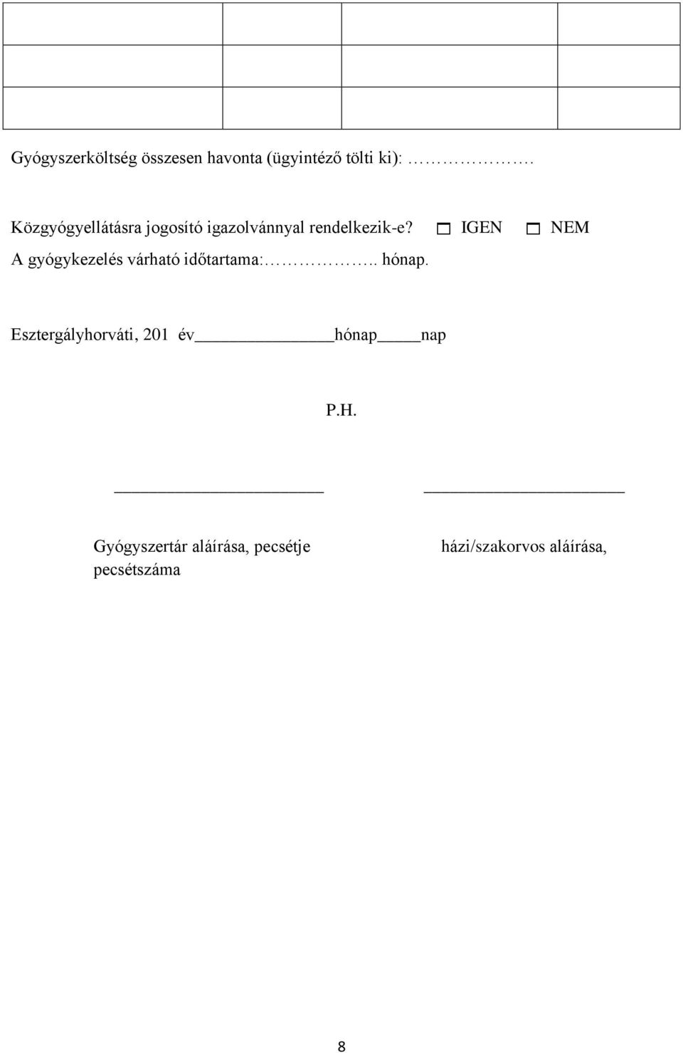 IGEN NEM A gyógykezelés várható időtartama:.. hónap.