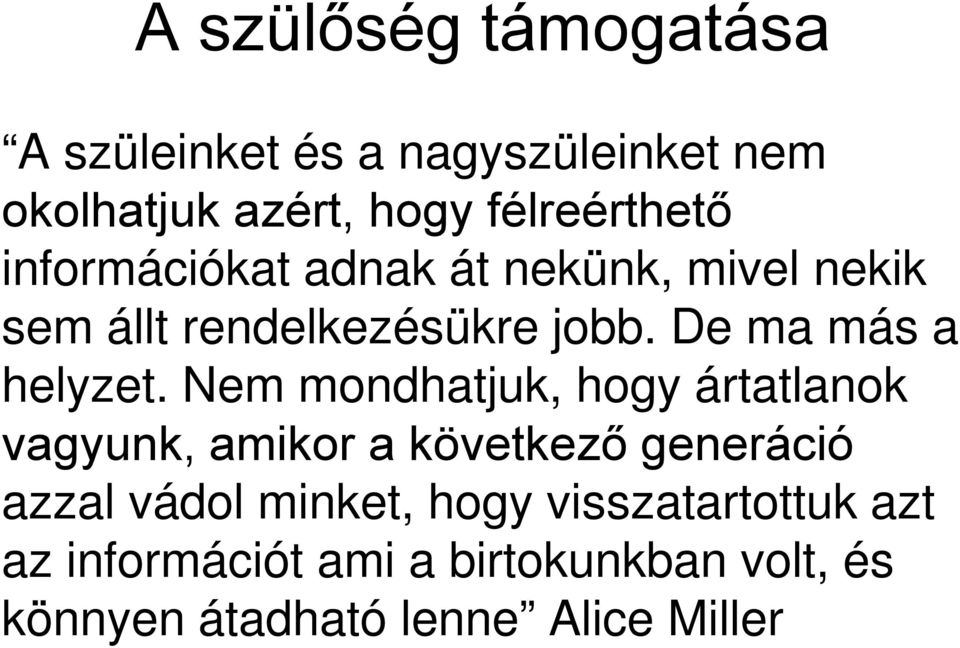 Nem mondhatjuk, hogy ártatlanok vagyunk, amikor a következő generáció azzal vádol minket, hogy