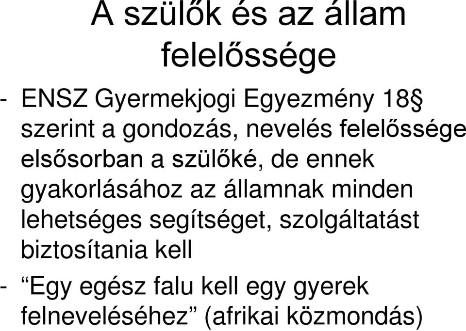 gyakorlásához az államnak minden lehetséges segítséget, szolgáltatást