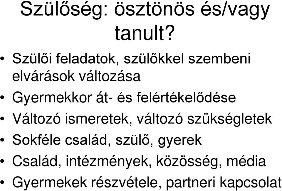 át- és felértékelődése Változó ismeretek, változó szükségletek