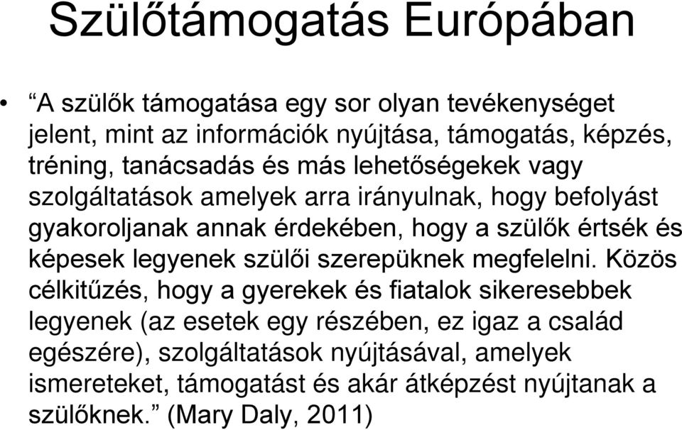 és képesek legyenek szülői szerepüknek megfelelni.