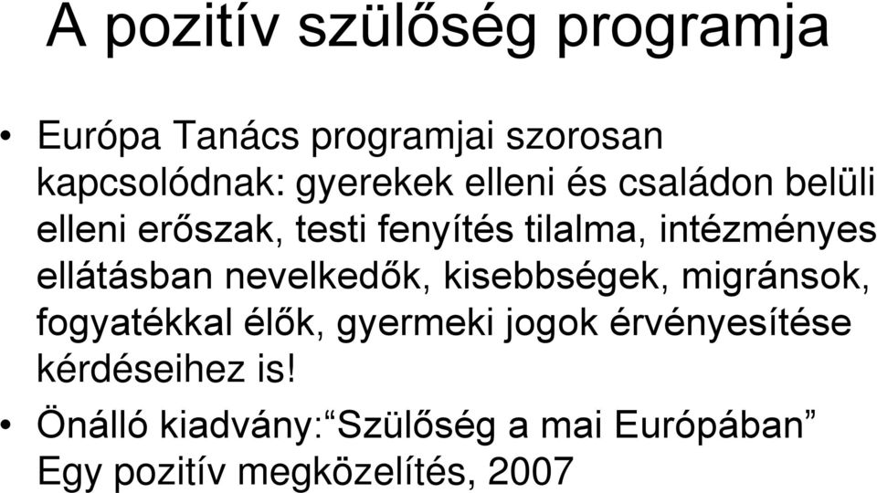 ellátásban nevelkedők, kisebbségek, migránsok, fogyatékkal élők, gyermeki jogok