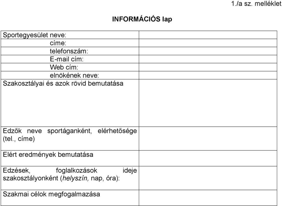 Szakosztályai és azok rövid bemutatása INFORMÁCIÓS lap Edzők neve sportáganként,