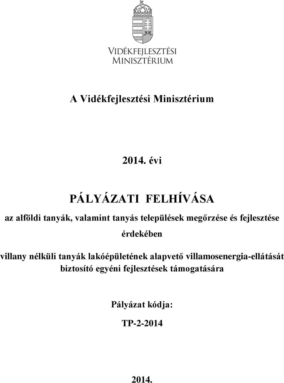 megőrzése és fejlesztése érdekében villany nélküli tanyák lakóépületének