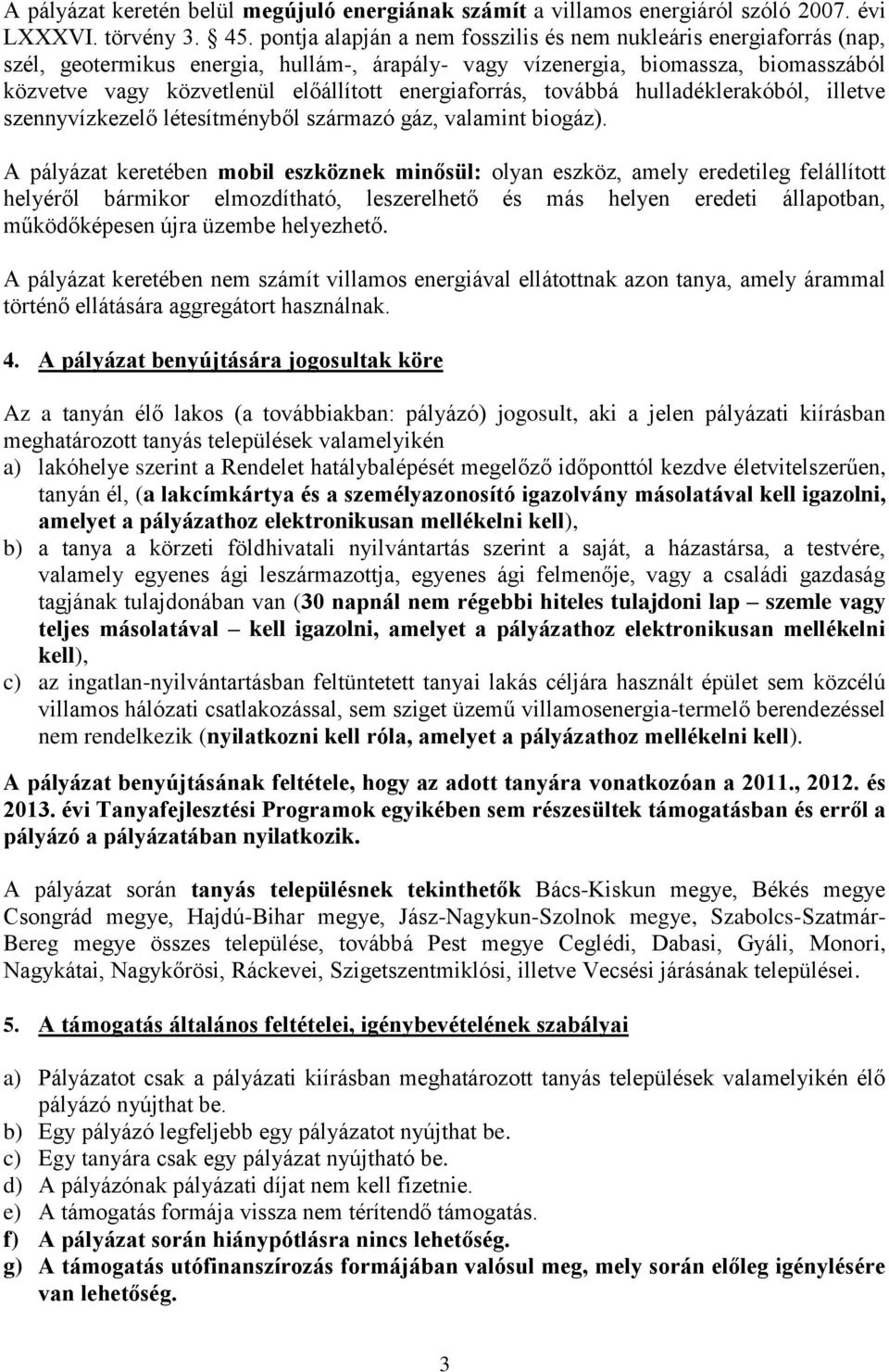 energiaforrás, továbbá hulladéklerakóból, illetve szennyvízkezelő létesítményből származó gáz, valamint biogáz).