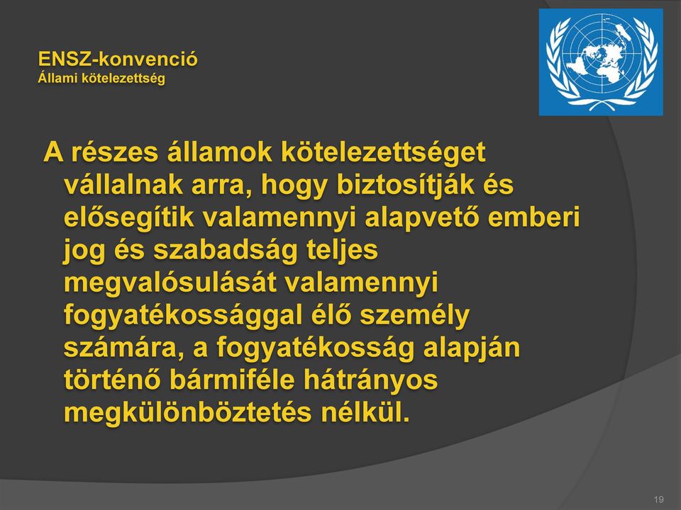 és szabadság teljes megvalósulását valamennyi fogyatékossággal élő személy