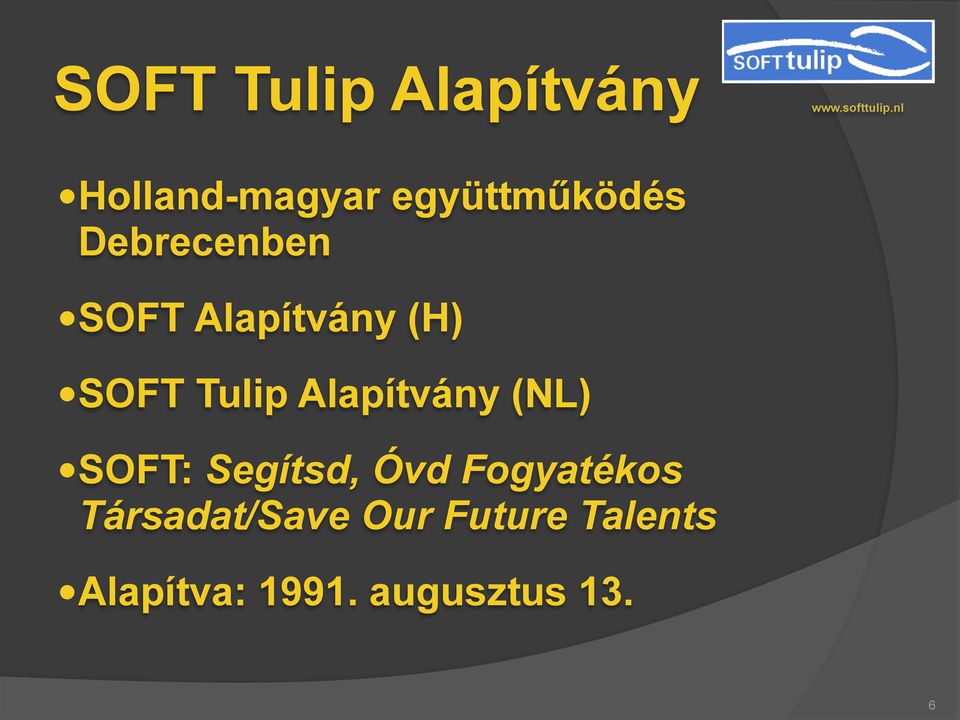 Alapítvány (H) SOFT Tulip Alapítvány (NL) SOFT: