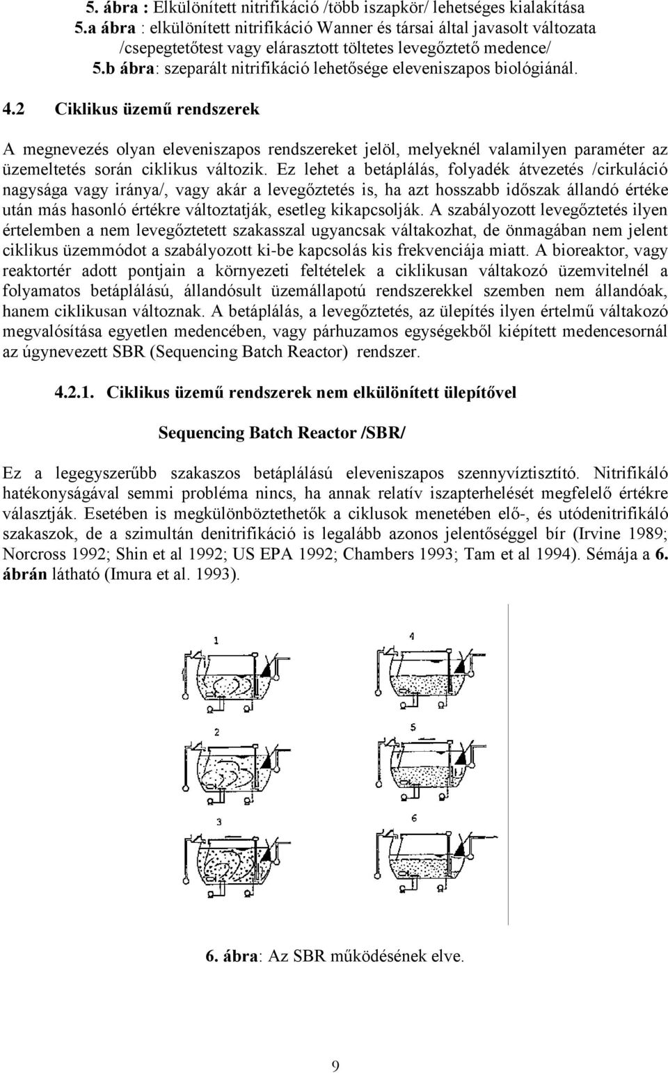 b ábra: szeparált nitrifikáció lehetősége eleveniszapos biológiánál. 4.