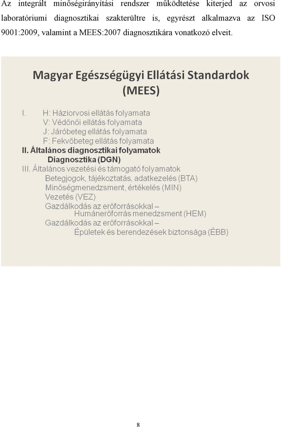 szakterültre is, egyrészt alkalmazva az ISO