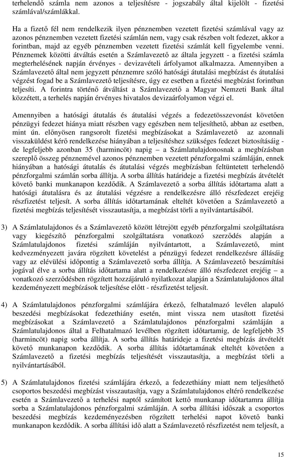 pénznemben vezetett fizetési számlát kell figyelembe venni.