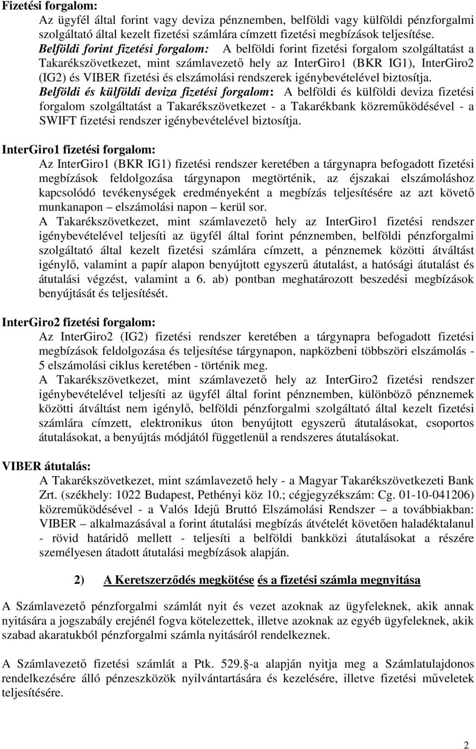 elszámolási rendszerek igénybevételével biztosítja.