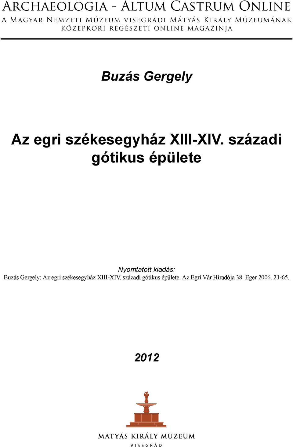 századi gótikus épülete Nyomtatott kiadás: Buzás Gergely: Az egri