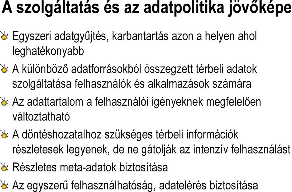 felhasználói igényeknek megfelelően változtatható A döntéshozatalhoz szükséges térbeli információk részletesek legyenek,