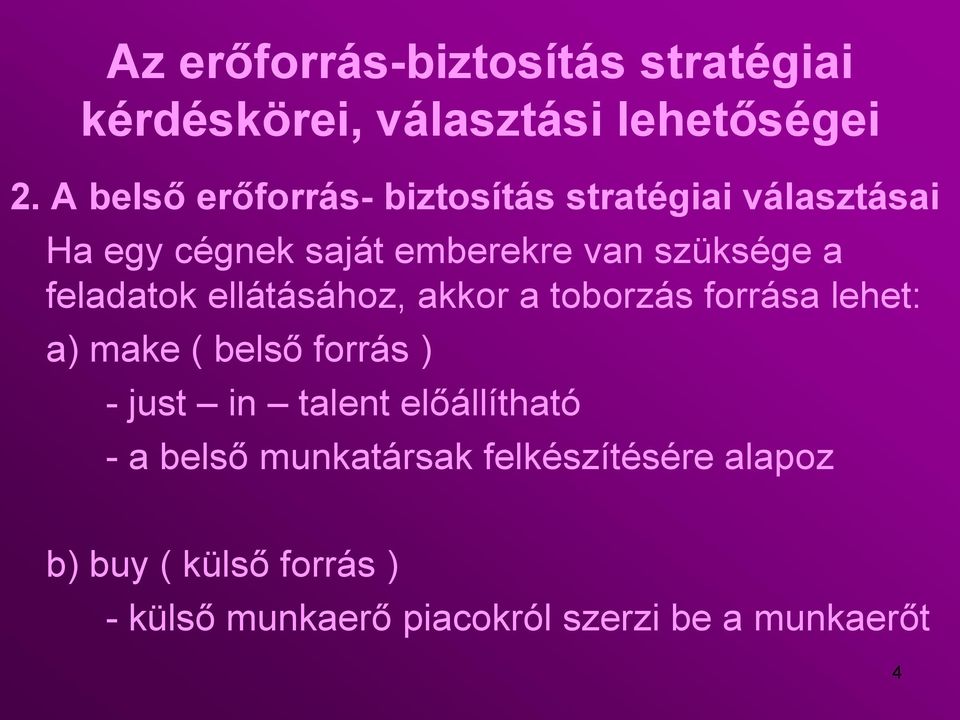 make ( belső forrás ) - just in talent előállítható - a belső munkatársak