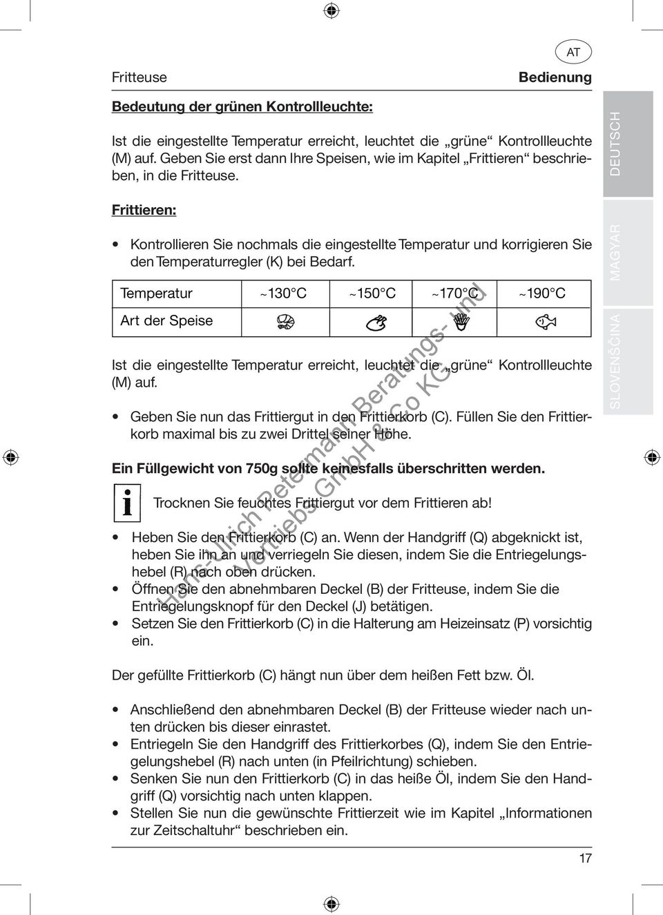 DEUTSCH Frittieren: Kontrollieren Sie nochmals die eingestellte Temperatur und korrigieren Sie den Temperaturregler (K) bei Bedarf.