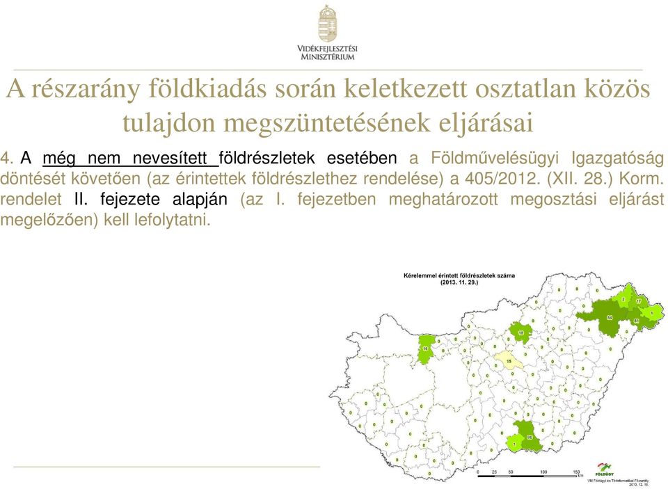 követően (az érintettek földrészlethez rendelése) a 405/2012. (XII. 28.) Korm. rendelet II.