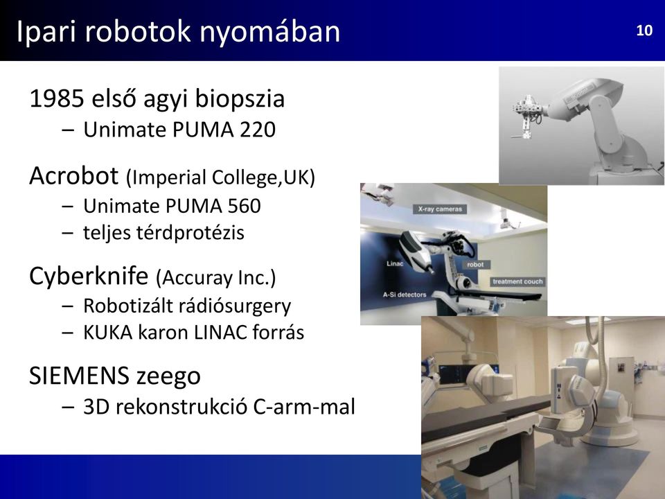 Unimate PUMA 560 teljes térdprotézis Cyberknife (Accuray Inc.