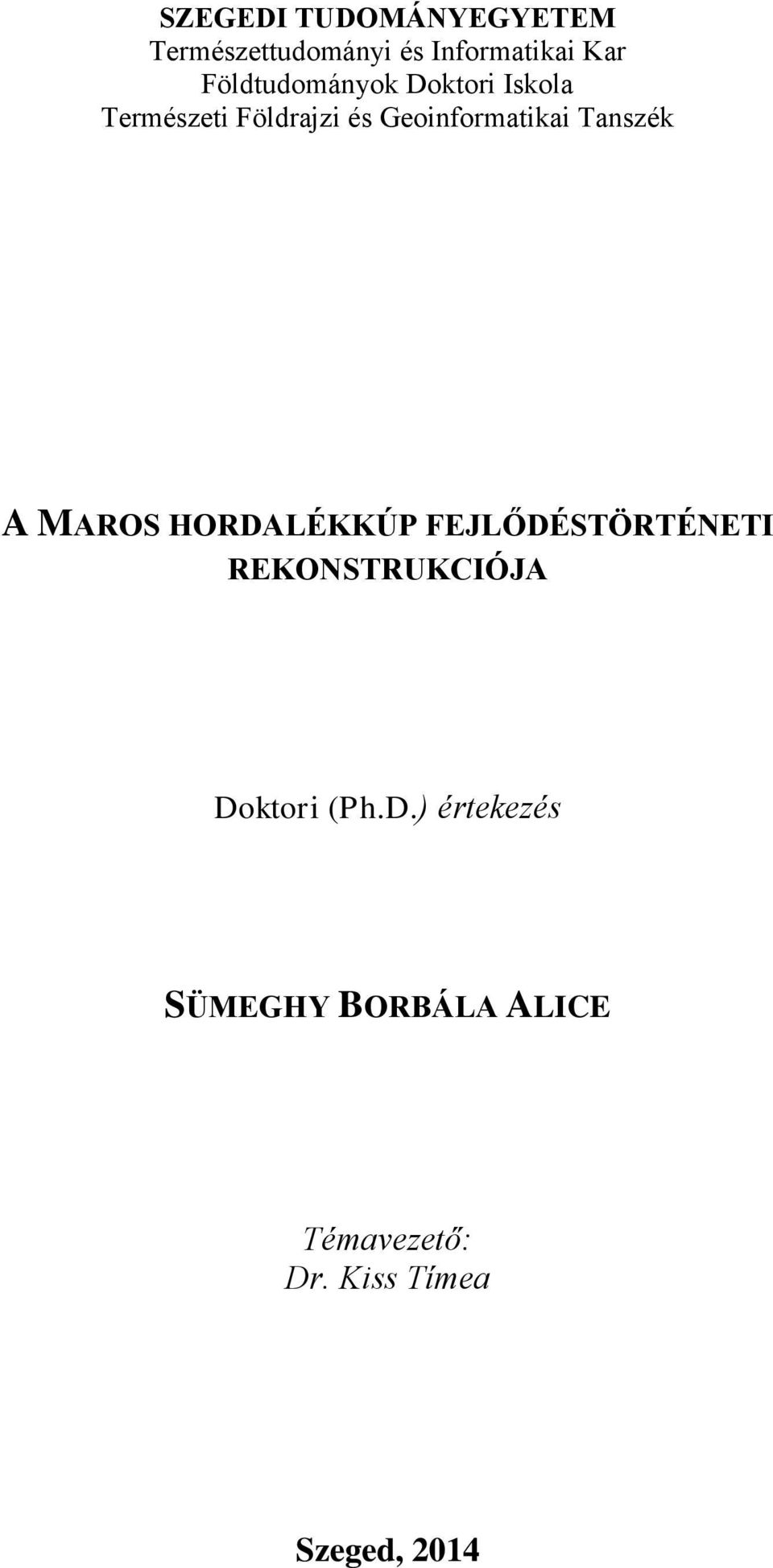Tanszék A MAROS HORDALÉKKÚP FEJLŐDÉSTÖRTÉNETI REKONSTRUKCIÓJA Doktori