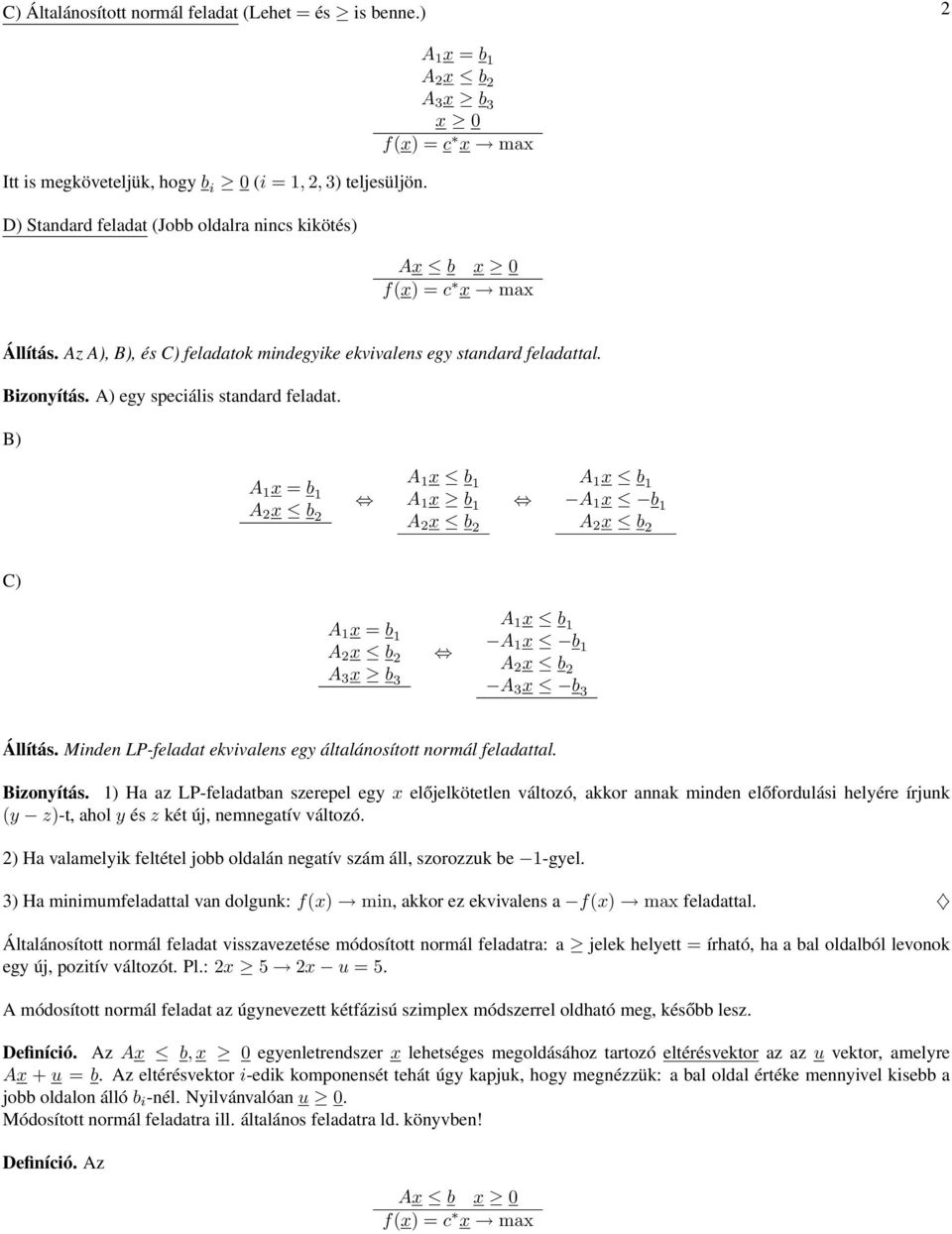 Az A), B), és C) feladatok mindegyike ekvivalens egy standard feladattal. Bizonyítás. A) egy speciális standard feladat.