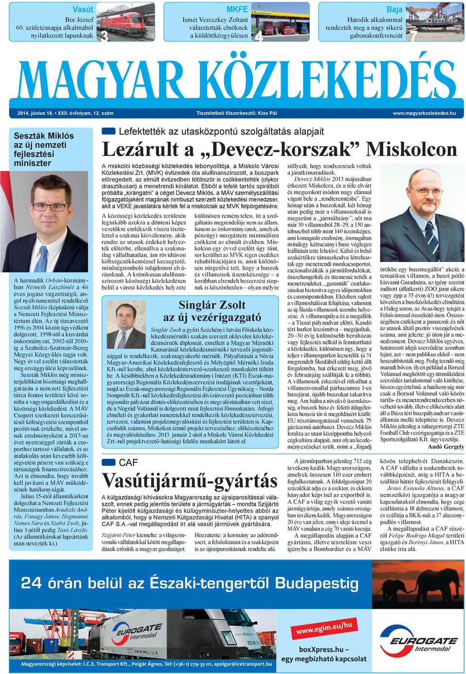 2014. június 18. XXII. évfolyam, 12. szám Tiszteletbeli főszerkesztő: Kiss Pál www.magyarkozlekedes.