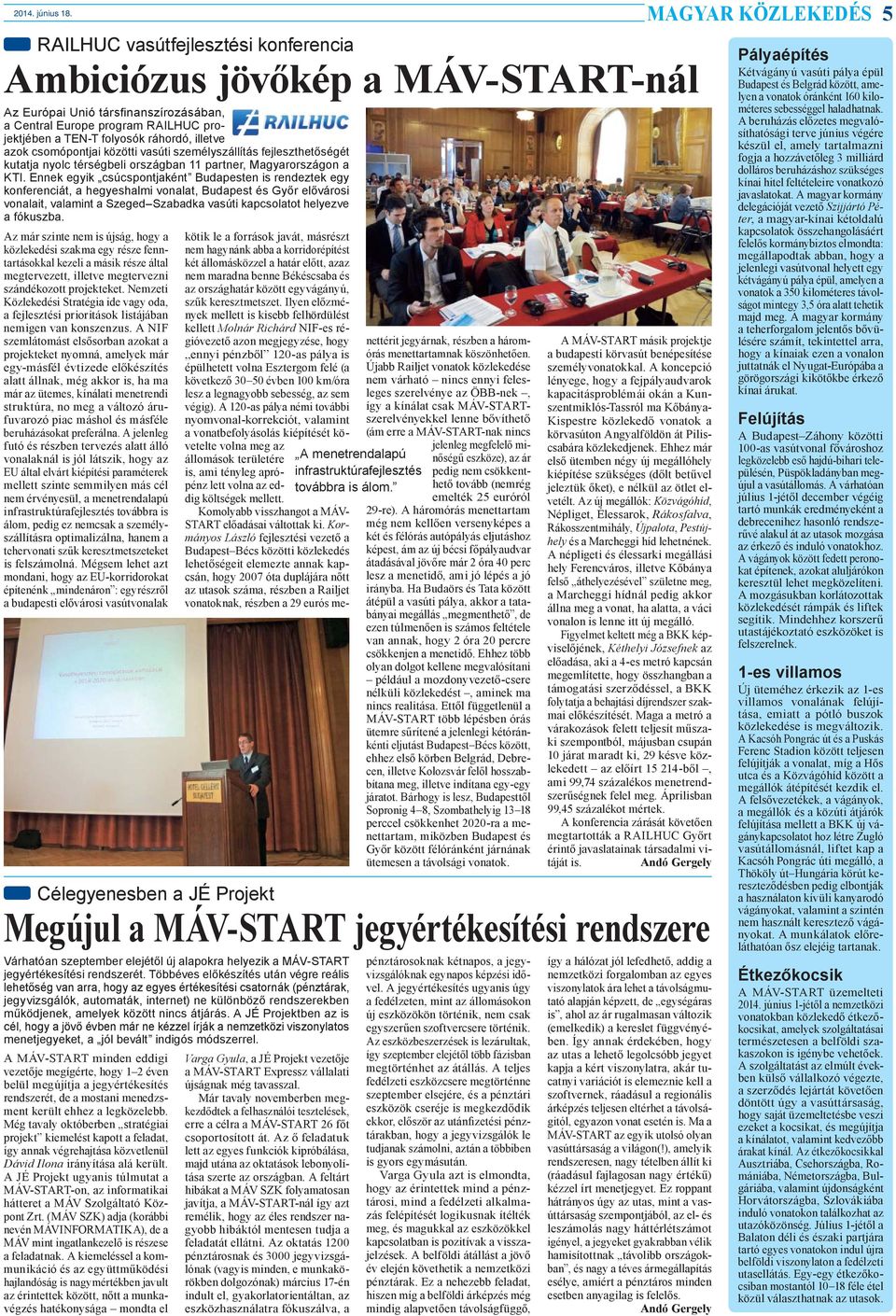 ráhordó, illetve azok csomópontjai közötti vasúti személyszállítás fejleszthetőségét kutatja nyolc térségbeli országban 11 partner, Magyarországon a KTI.