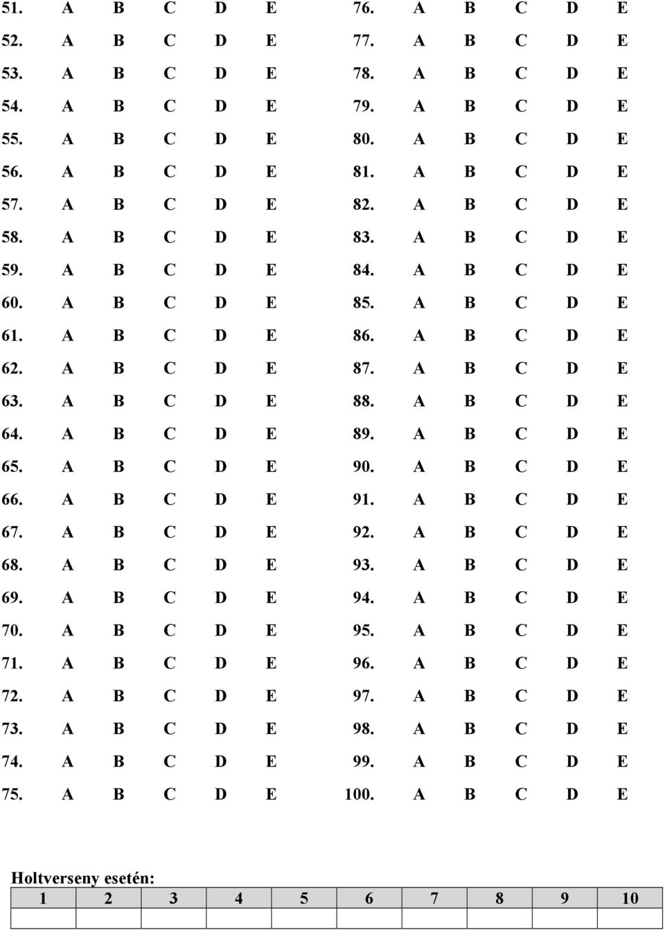 A B C D E 89. A B C D E 65. A B C D E 90. A B C D E 66. A B C D E 91. A B C D E 67. A B C D E 92. A B C D E 68. A B C D E 93. A B C D E 69. A B C D E 94. A B C D E 70. A B C D E 95.