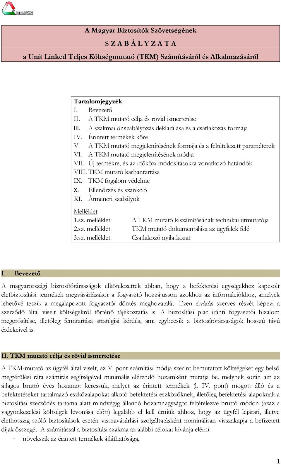 A TKM mutató megjelenítésének formája és a feltételezett paraméterek VI. A TKM mutató megjelenítésének módja VII. Új termékre, és az időközi módosításokra vonatkozó határidők VIII.