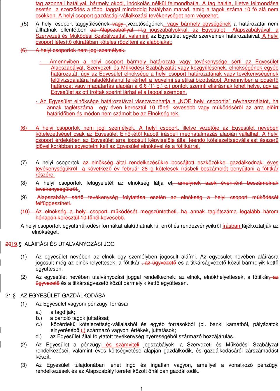 A helyi csoport gazdasági-vállalkozási tevékenységet nem végezhet.