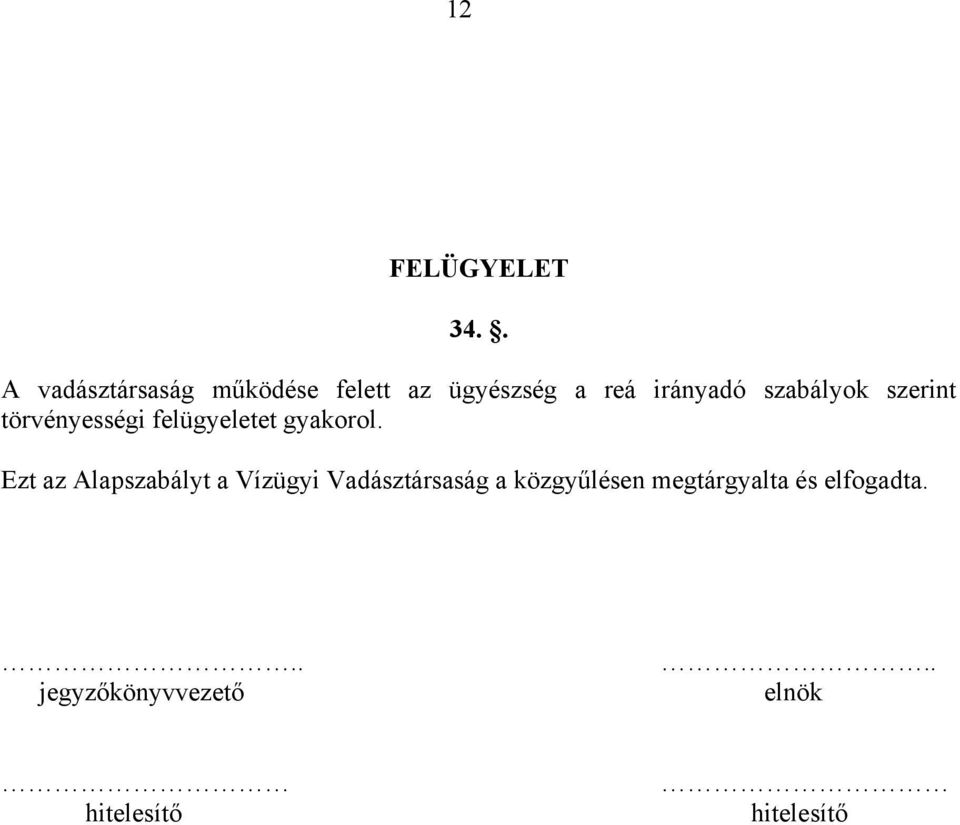 szabályok szerint törvényességi felügyeletet gyakorol.