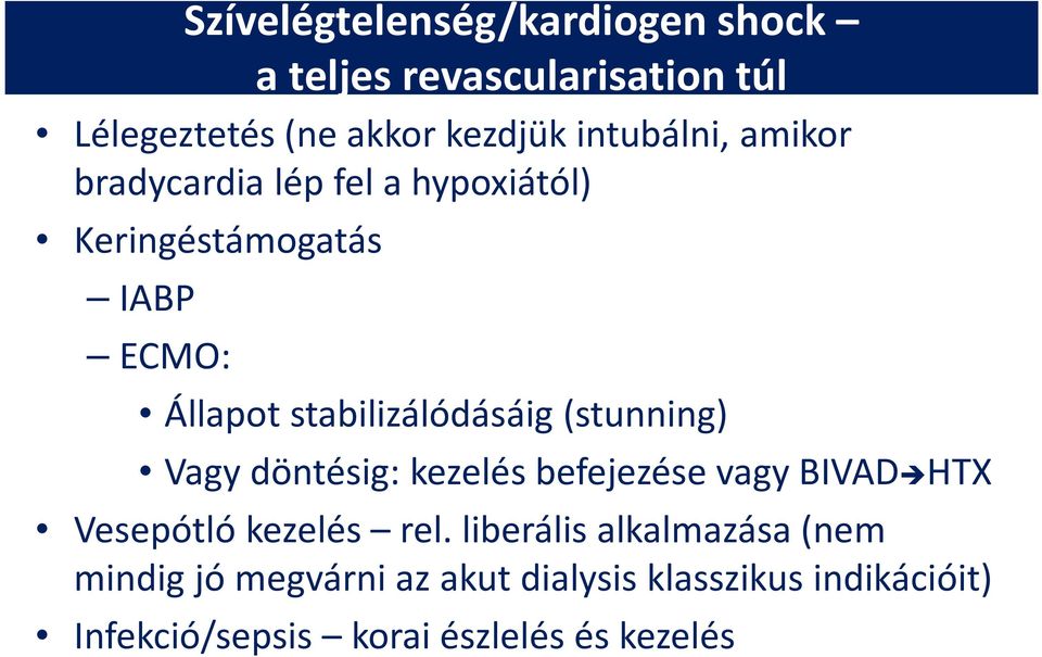 stabilizálódásáig (stunning) Vagy döntésig: kezelés befejezése vagy BIVAD HTX Vesepótló kezelés rel.