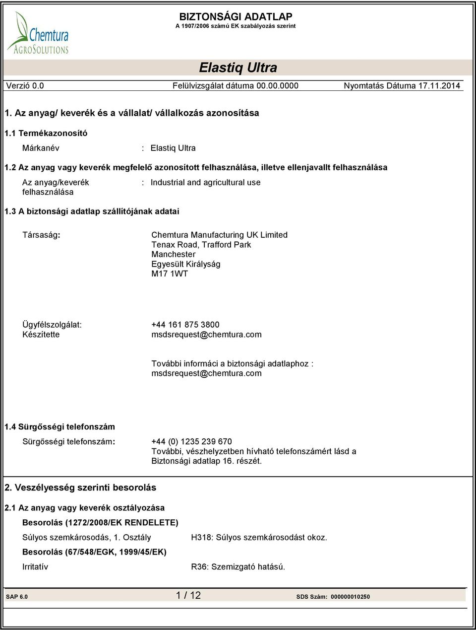 +44 161 875 3800 Készítette msdsrequest@chemtura.com További informáci a biztonsági adatlaphoz msdsrequest@chemtura.com 1.