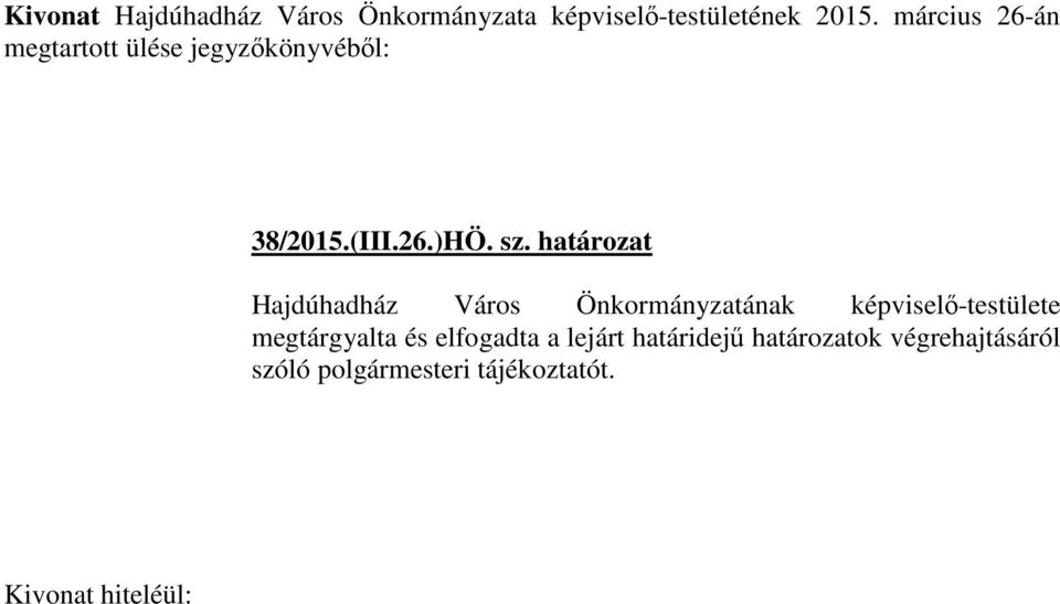határozat Hajdúhadház Város Önkormányzatának képviselő-testülete megtárgyalta és