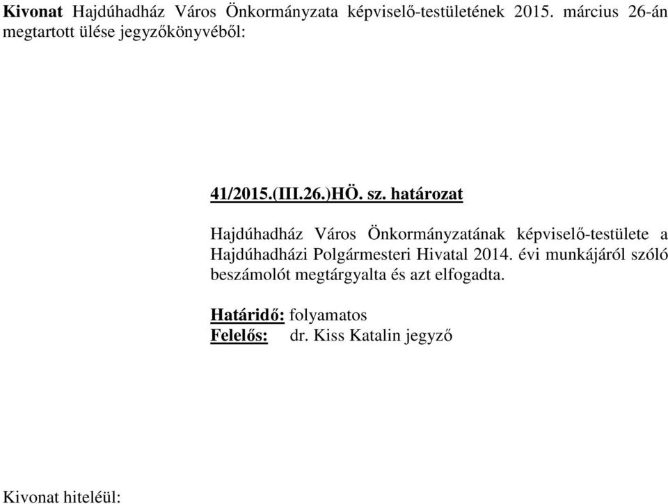 határozat Hajdúhadház Város Önkormányzatának képviselő-testülete a Hajdúhadházi Polgármesteri