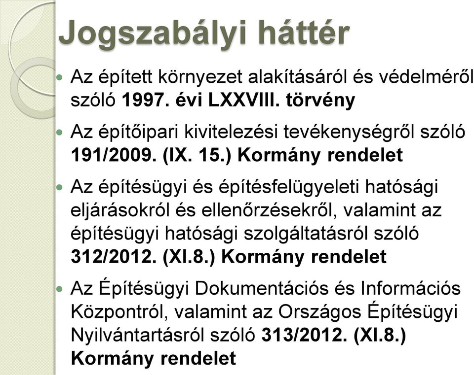 ) Kormány rendelet Az építésügyi és építésfelügyeleti hatósági eljárásokról és ellenőrzésekről, valamint az építésügyi