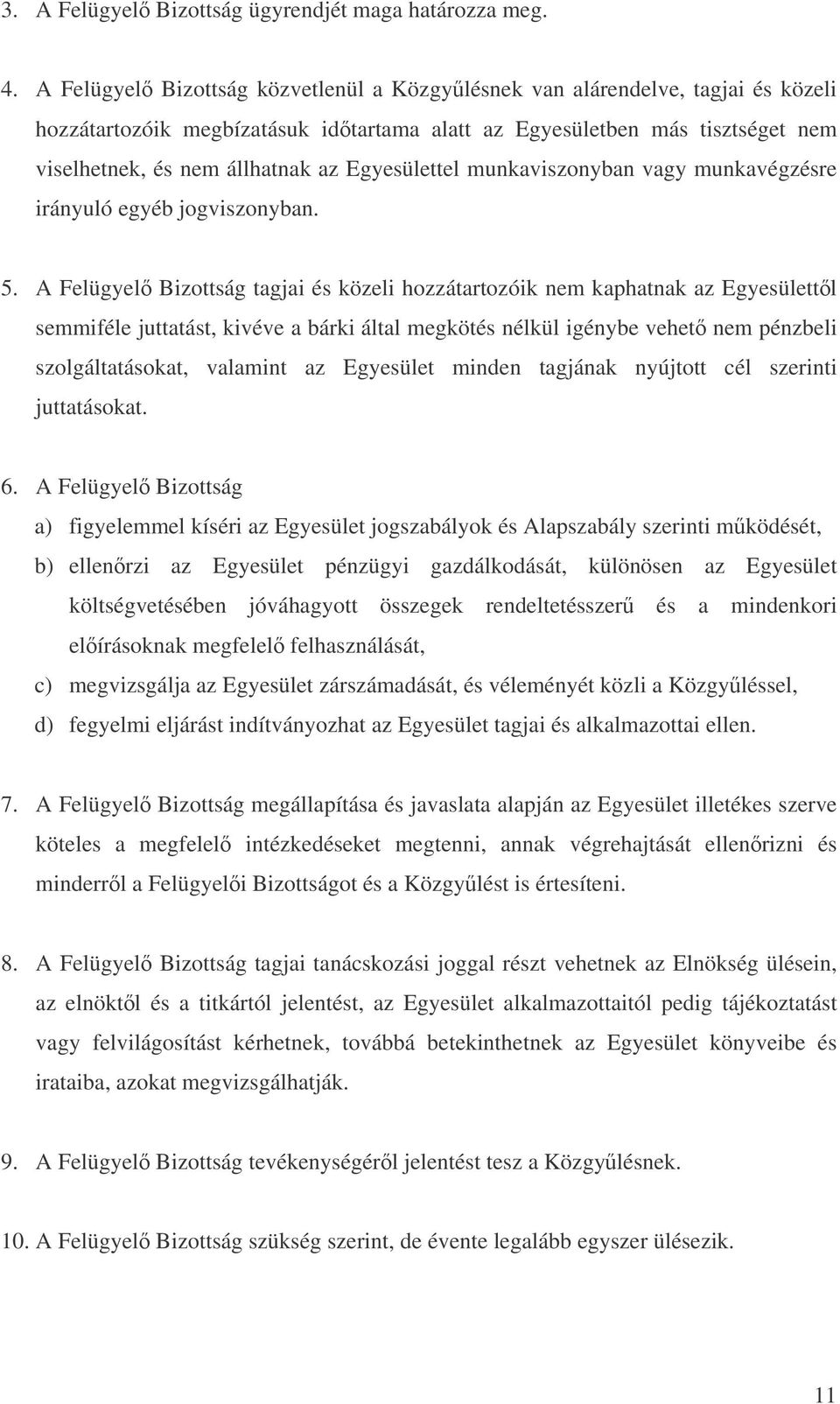 Egyesülettel munkaviszonyban vagy munkavégzésre irányuló egyéb jogviszonyban. 5.