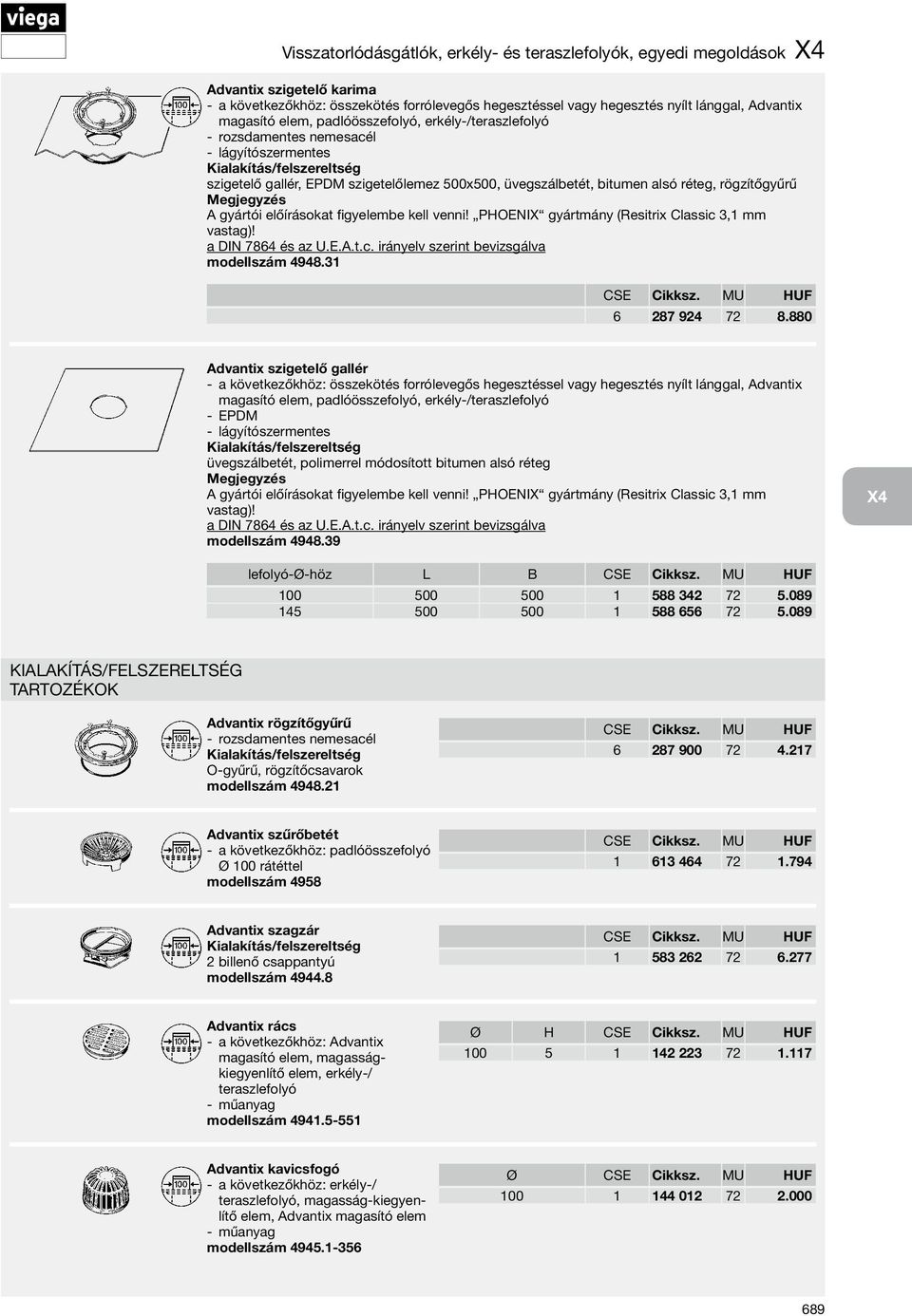 gyártói előírásokat figyelembe kell venni! PHOENIX gyártmány (Resitrix Classic 3,1 mm vastag)! a DIN 7864 és az U.E.A.t.c. irányelv szerint bevizsgálva modellszám 4948.31 CSE Cikksz.