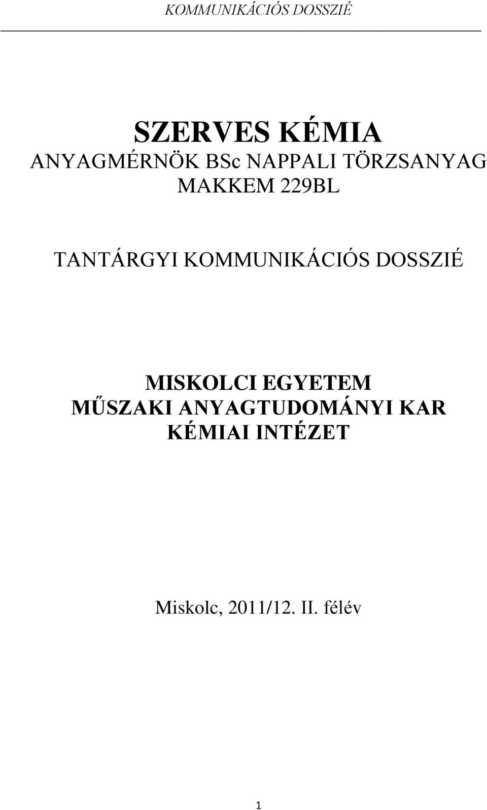 KOMMUNIKÁCIÓS DOSSZIÉ MISKOLCI EGYETEM