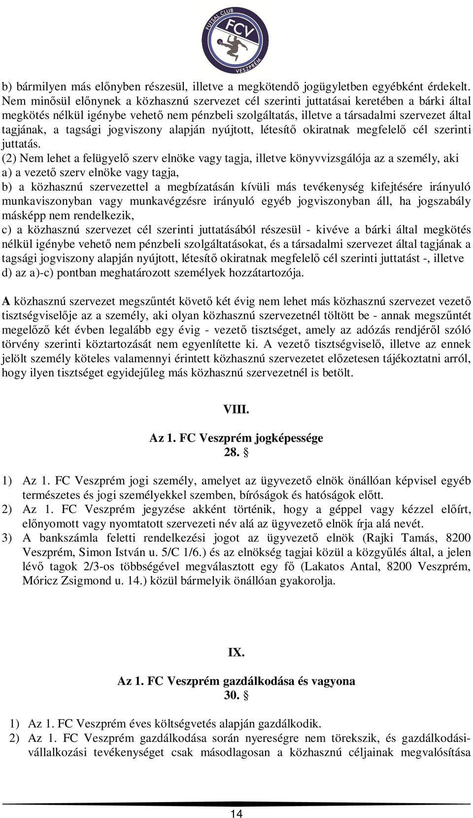 tagsági jogviszony alapján nyújtott, létesít okiratnak megfelel cél szerinti juttatás.