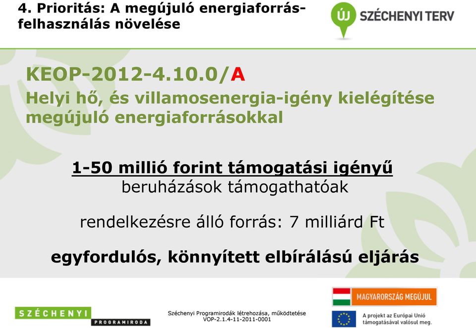 energiaforrásokkal 1-50 millió forint támogatási igényű beruházások
