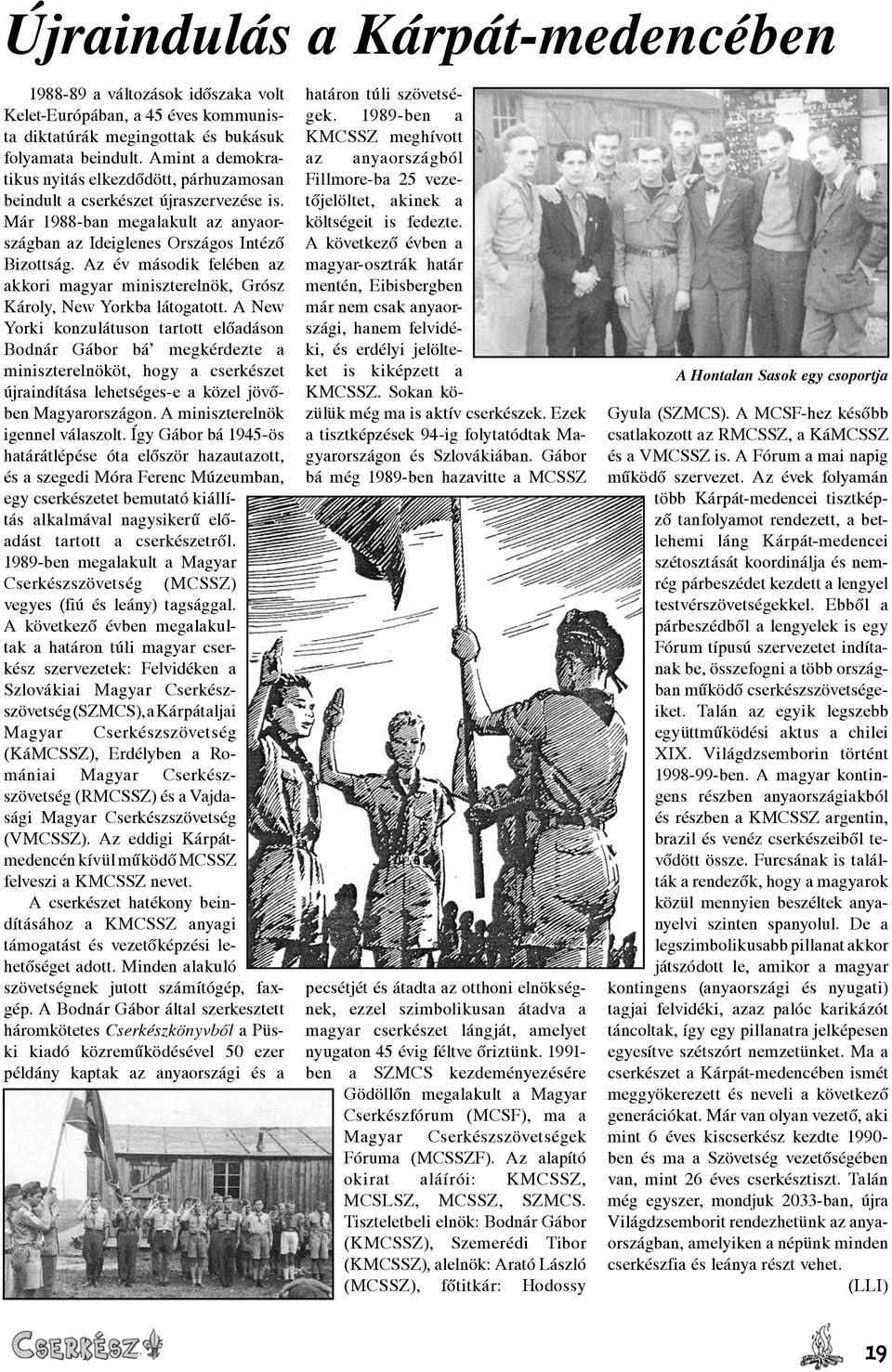 Az év második felében az akkori magyar miniszterelnök, Grósz Károly, New Yorkba látogatott.