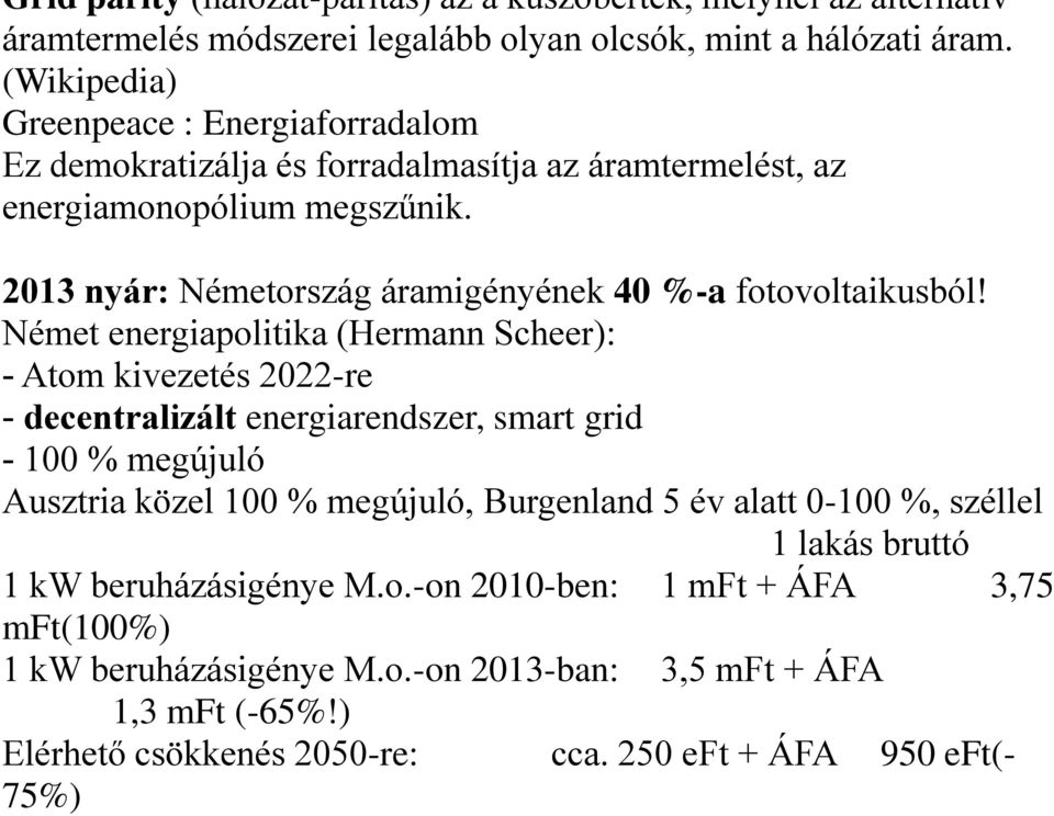 2013 nyár: Németország áramigényének 40 %-a fotovoltaikusból!