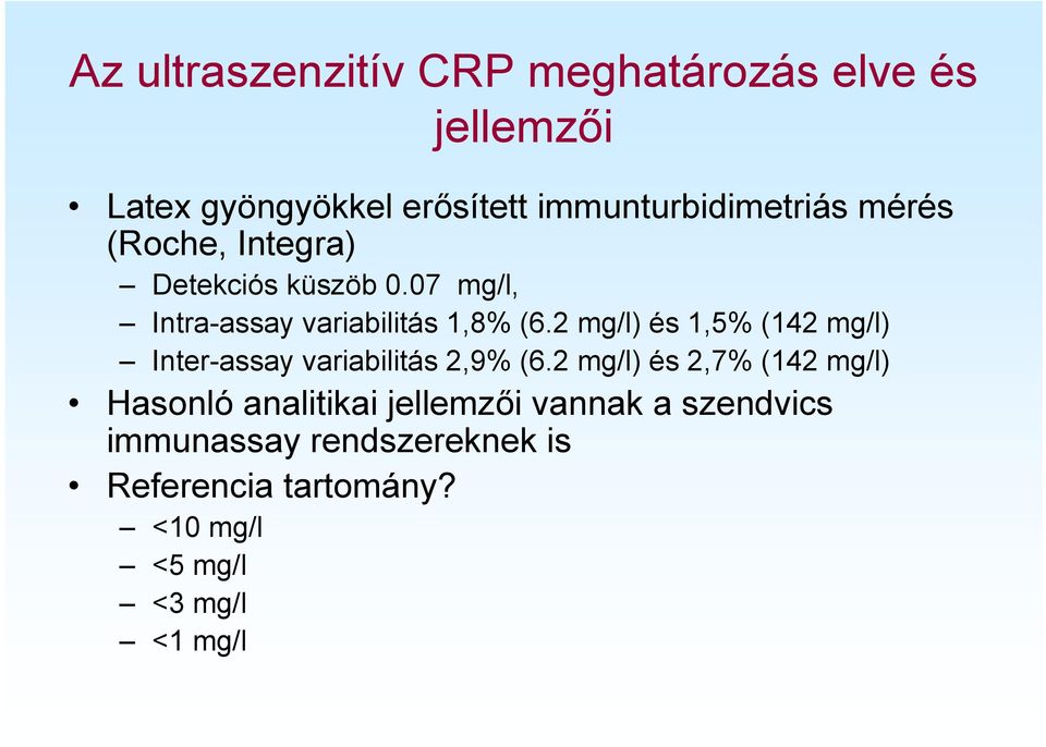 2 mg/l) és 1,5% (142 mg/l) Inter-assay variabilitás 2,9% (6.