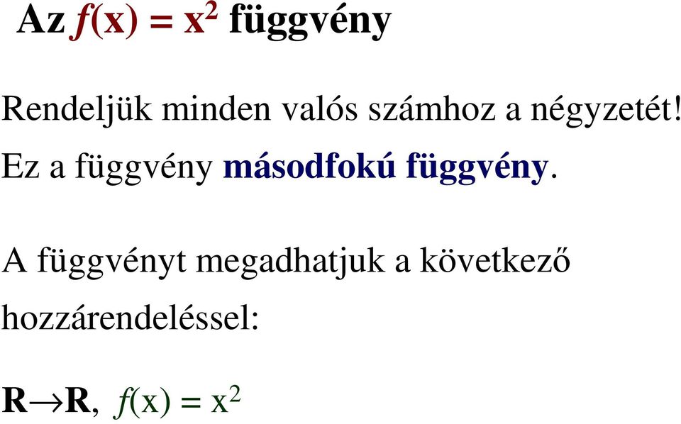 Ez a függvény másodfokú függvény.