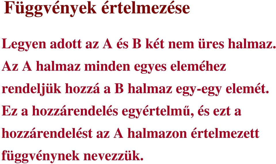 Az A halmaz minden egyes eleméhez rendeljük hozzá a B halmaz